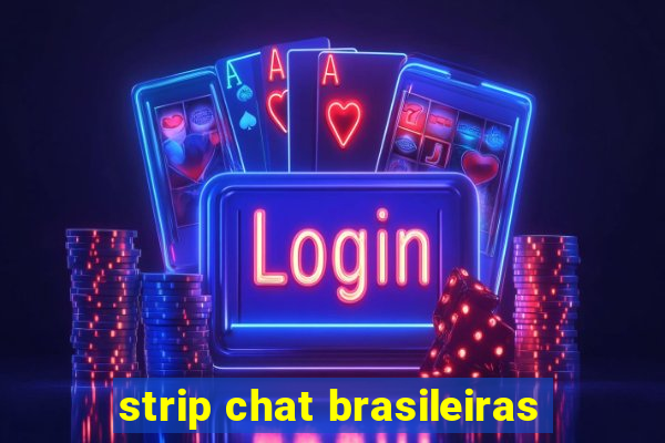 strip chat brasileiras